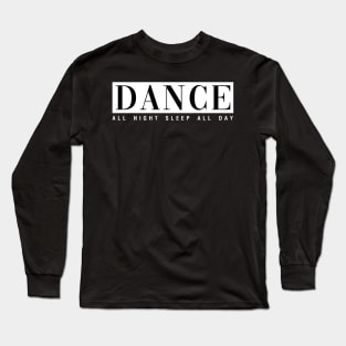 Dance All Night Sleep All Day Long Sleeve T-Shirt